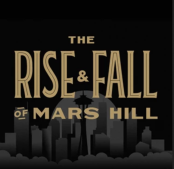 Rise &amp; Fall of Mars Hill